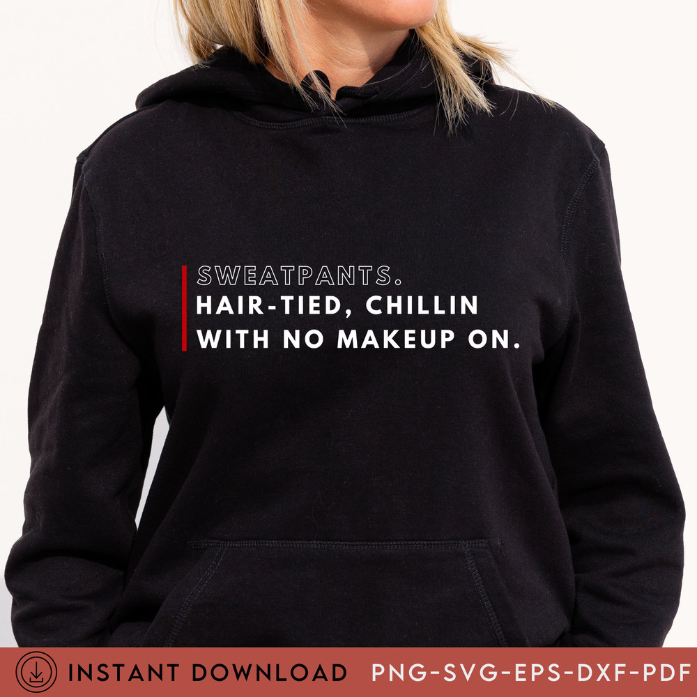 Sweatpants Hair-Tied Chillin With No Makeup Svg Pdf Png Eps, Trendy Sayings, No Makeup Svg, Beautiful Svg, Cricut Files, Tshirt Sayings - 4.jpg