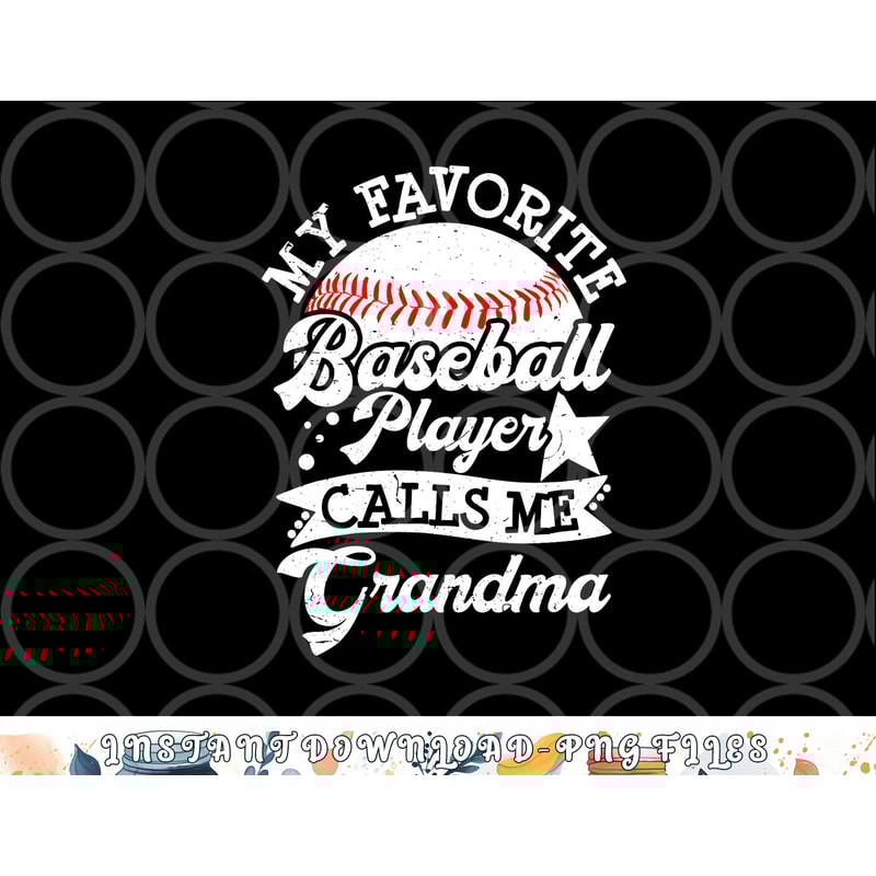 My Favorite Baseball Player Calls Me Grandma Baseball Family png, digital download copy.jpg