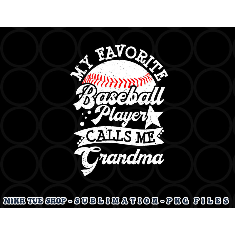 My Favorite Baseball Player Calls Me Grandma Baseball Family png, digital download copy.jpg