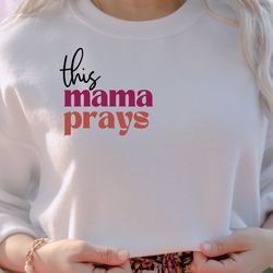 this mama prays tee, strong mom tee, mama tee, mom