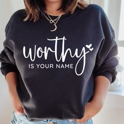 Worthy Is Your Name Shirt, God Tee, Faith Tee, Chr
