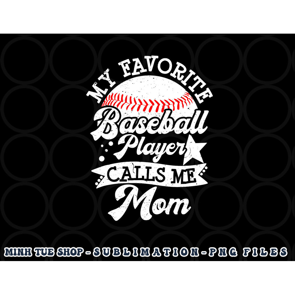 My Favorite Baseball Player Calls Me Mom Game Day Baseball png, digital download copy.jpg