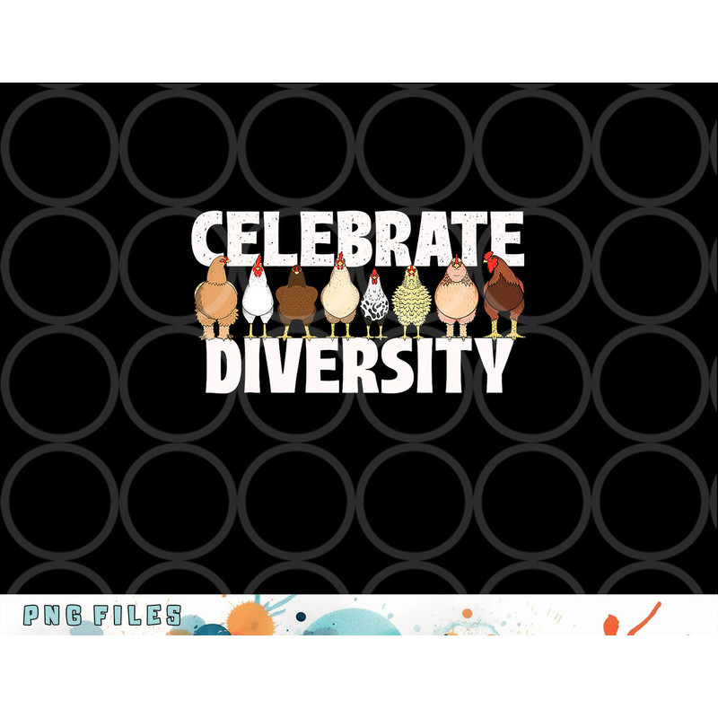Celebrate Diversity - Chicken Lover Farmyard Animal Lover png, digital download copy.jpg