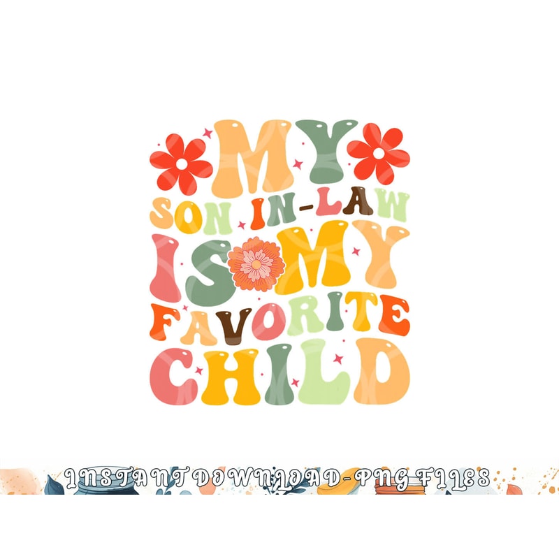 My Favorite Child Is My Son In Law Funny Family Humor Retro png, digital download copy.jpg
