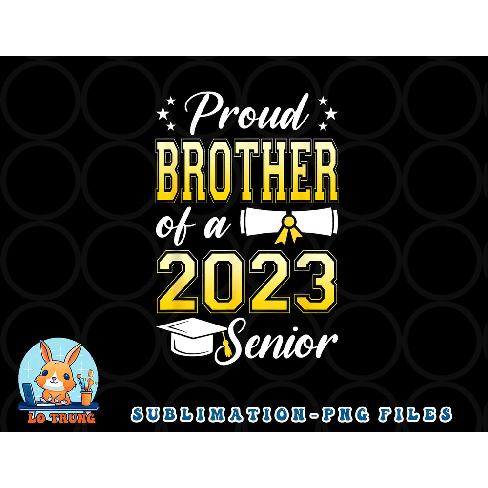 Class Of 2023 Proud Brother Of A 2023 Senior Graduation png, digital download copy.jpg