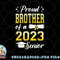 Class Of 2023 Proud Brother Of A 2023 Senior Graduation png, digital download copy.jpg