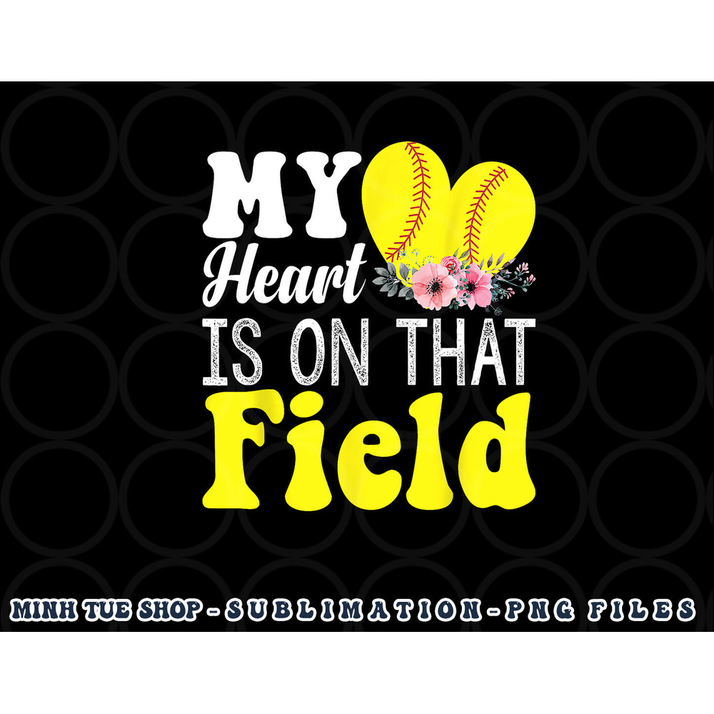 My Heart is on That Field Baseball Tee Softball Mom Gifts png, digital download copy.jpg