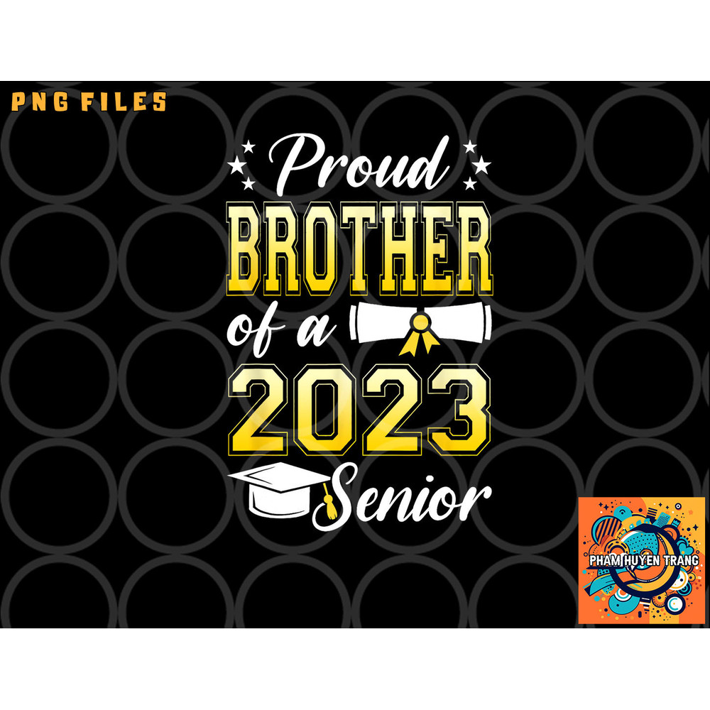 Class Of 2023 Proud Brother Of A 2023 Senior Graduation png, digital download copy.jpg