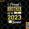 Class Of 2023 Proud Brother Of A 2023 Senior Graduation png, digital download copy.jpg