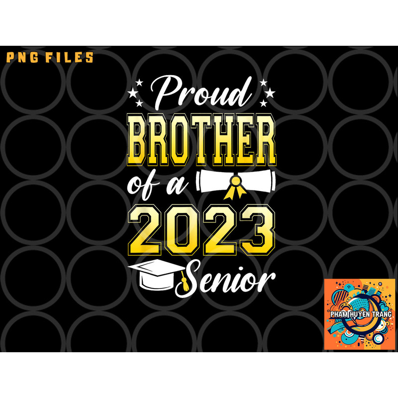 Class Of 2023 Proud Brother Of A 2023 Senior Graduation png, digital download copy.jpg