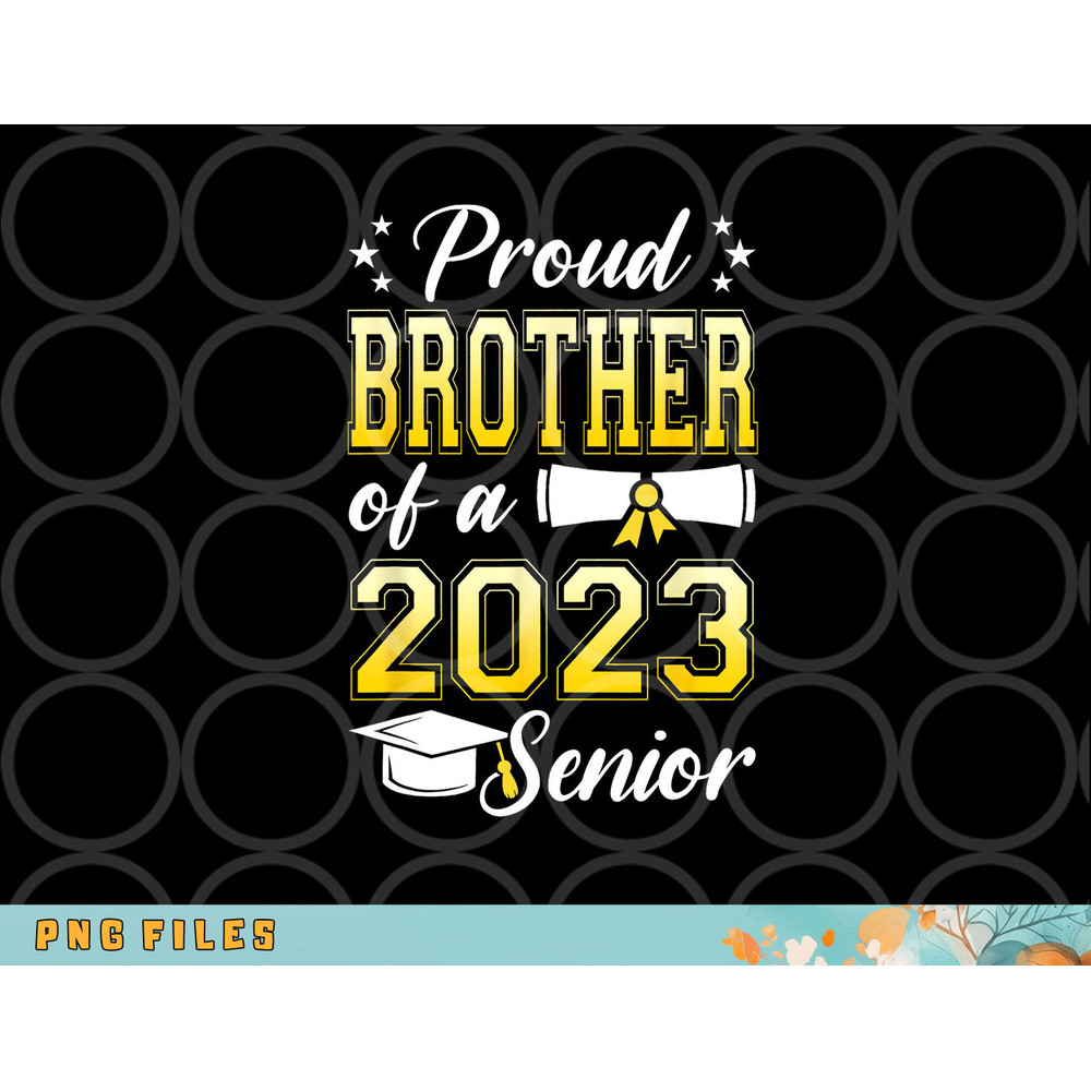 Class Of 2023 Proud Brother Of A 2023 Senior Graduation png, digital download copy.jpg