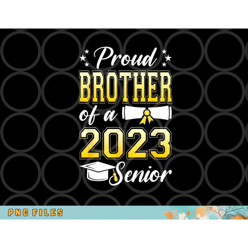 Class Of 2023 Proud Brother Of A 2023 Senior Graduation png, digital download copy.jpg