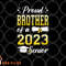 Class Of 2023 Proud Brother Of A 2023 Senior Graduation png, digital download copy.jpg