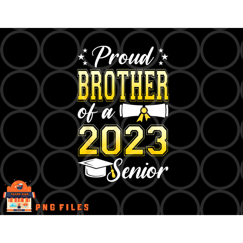 Class Of 2023 Proud Brother Of A 2023 Senior Graduation png, digital download copy.jpg