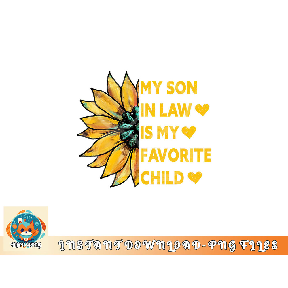 My Son In Law Is My Favorite Child Family Sunflower Design png, digital download copy.jpg