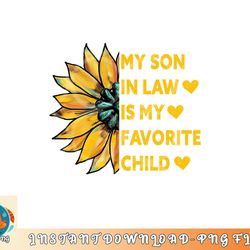 my son in law is my favorite child family sunflower design png, digital download copy