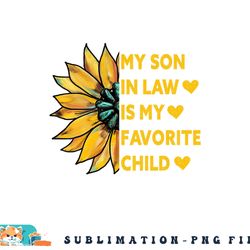 my son in law is my favorite child family sunflower design png, digital download copy
