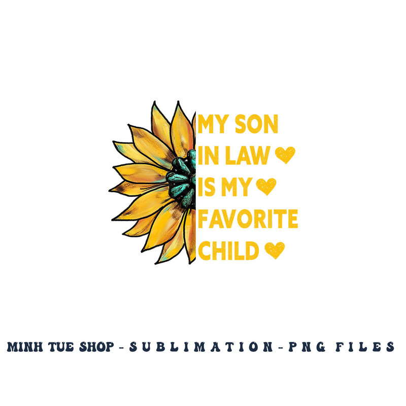 My Son In Law Is My Favorite Child Family Sunflower Design png, digital download copy.jpg