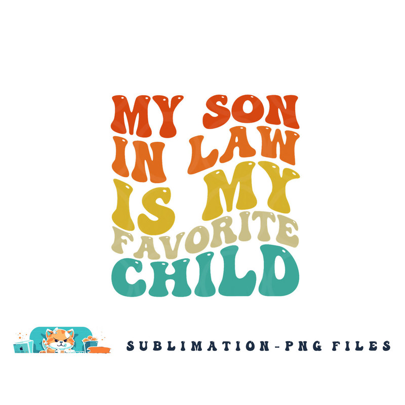 My Son In Law Is My Favorite Child Funny Family Humor Retro png, digital download copy.jpg