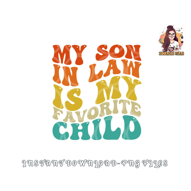 My Son In Law Is My Favorite Child Funny Family Humor Retro png, digital download copy.jpg
