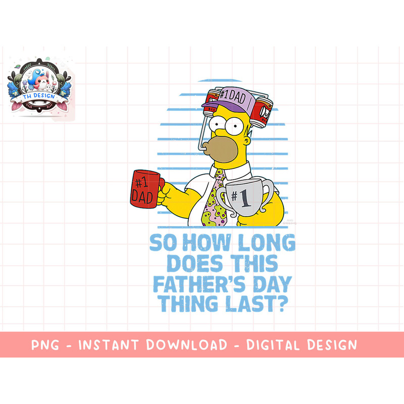 The Simpsons Fathers Day Homer So How Long... png, sublimation.jpg