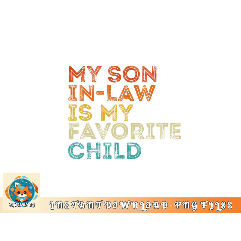 My Son In Law Is My Favorite Child Funny Retro Vintage png, digital download copy.jpg