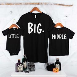 big middle little shirts, funny matching sibling shirts, siblings day t-shirts, third child pregnancy announcement, thir