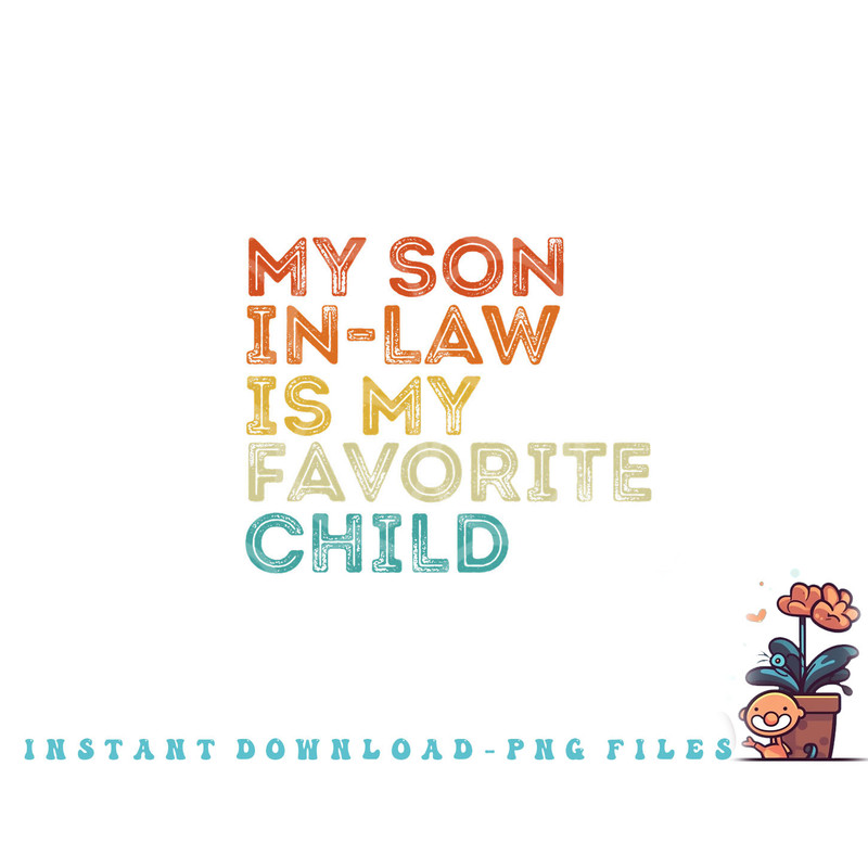 My Son In Law Is My Favorite Child Funny Retro Vintage png, digital download copy.jpg