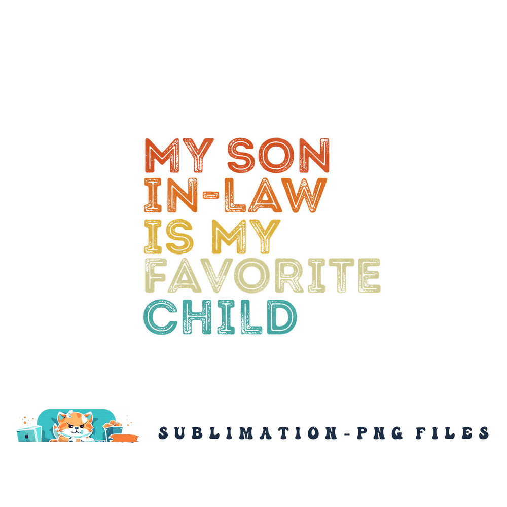 My Son In Law Is My Favorite Child Funny Retro Vintage png, digital download copy.jpg