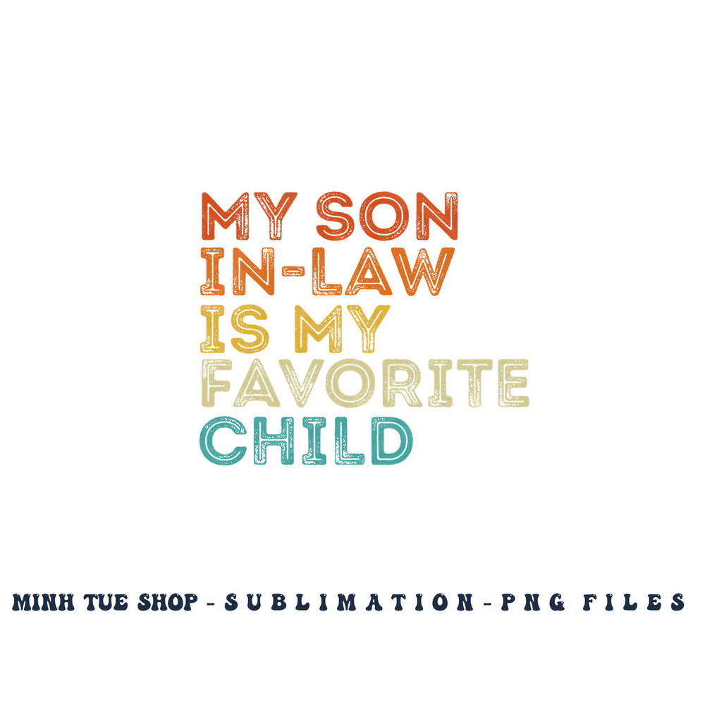 My Son In Law Is My Favorite Child Funny Retro Vintage png, digital download copy.jpg