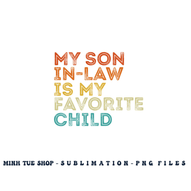 My Son In Law Is My Favorite Child Funny Retro Vintage png, digital download copy.jpg
