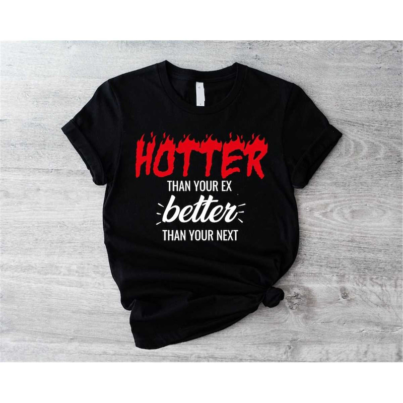 MR-1062023124824-hotter-than-your-ex-better-than-your-next-unisex-shirt-stray-image-1.jpg