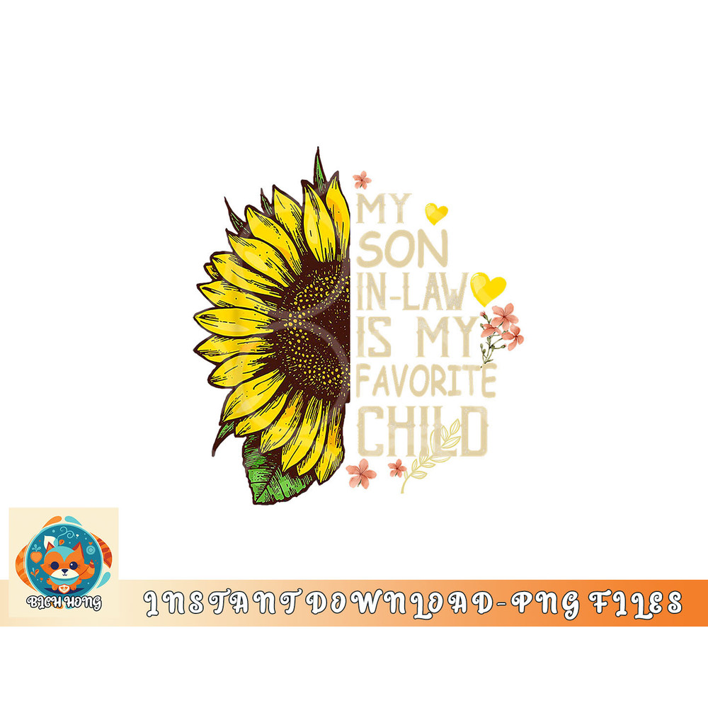 My Son In Law Is My Favorite Child Funny Sunflower gifts png, digital download copy.jpg