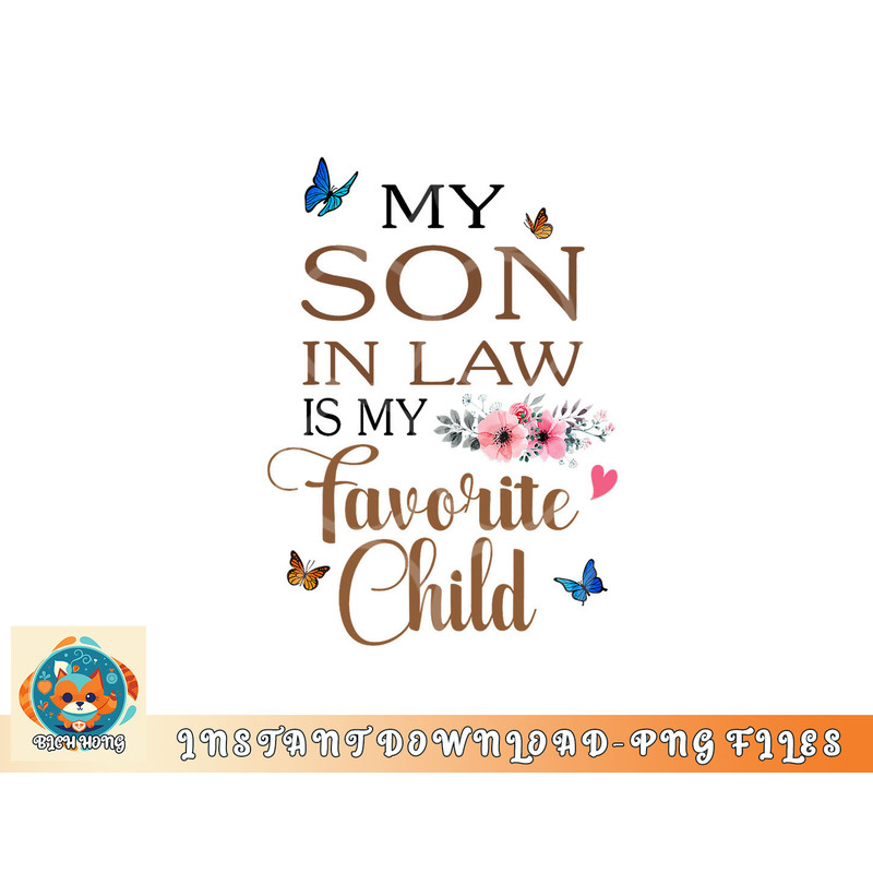 My Son in Law Is My Favorite Child Funny Women Mom png, digital download copy.jpg