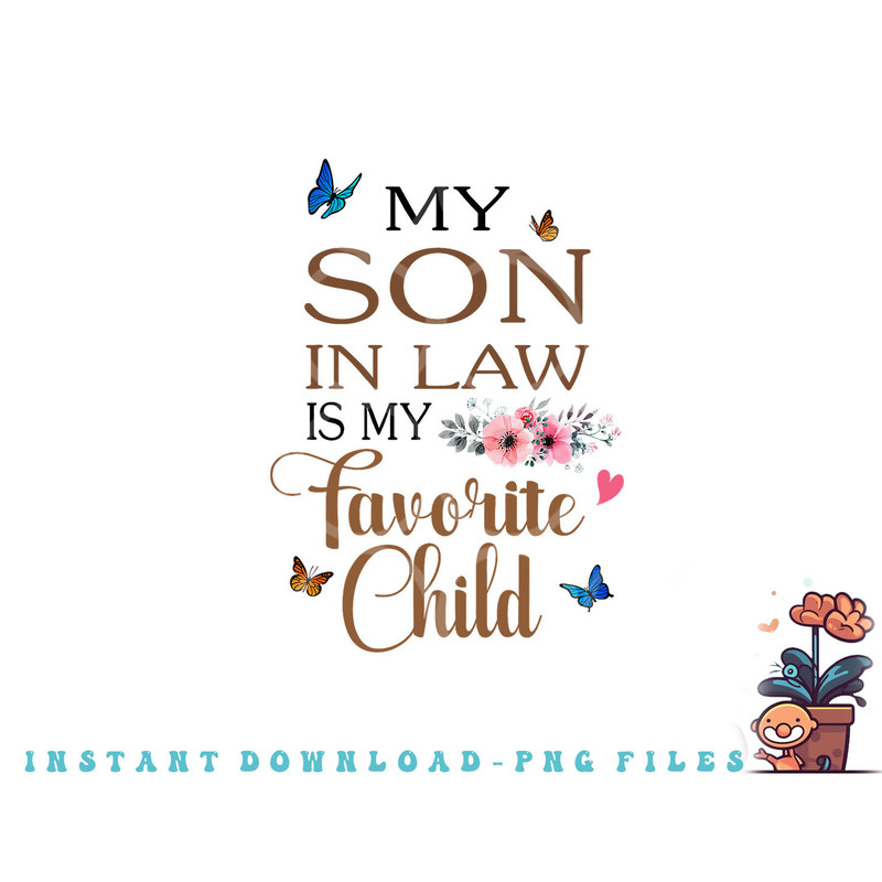 My Son in Law Is My Favorite Child Funny Women Mom png, digital download copy.jpg