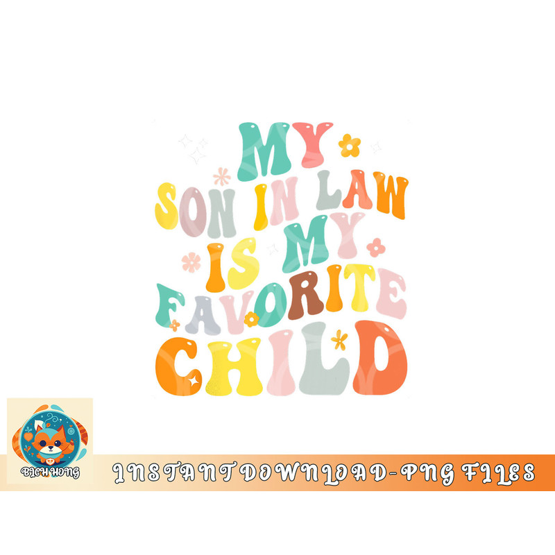 My Son In Law Is My Favorite Child Groovy Retro Vintage png, digital download copy.jpg
