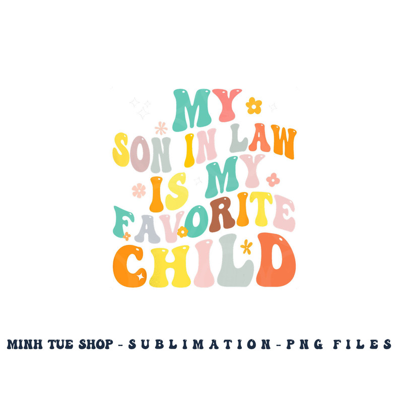 My Son In Law Is My Favorite Child Groovy Retro Vintage png, digital download copy.jpg