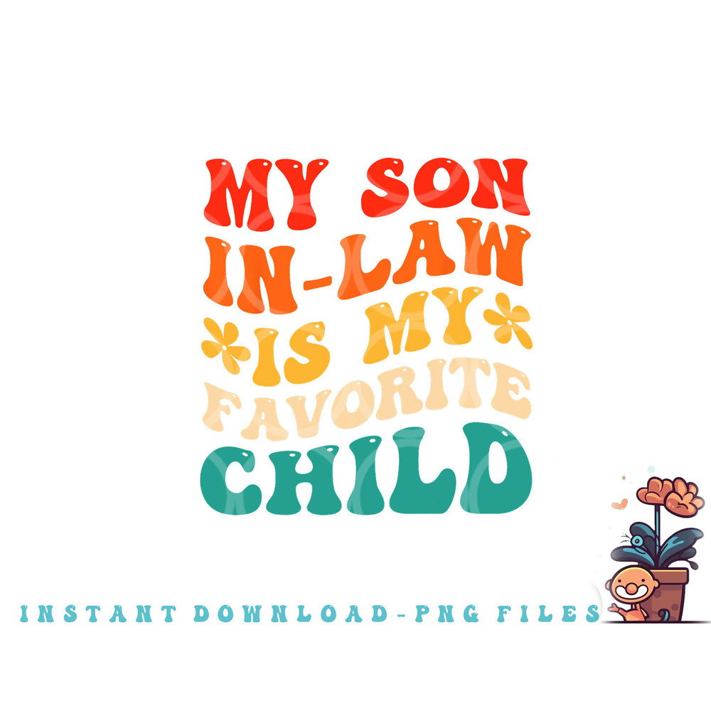 My Son In Law Is My Favorite Child Hilarious Family png, digital download copy.jpg