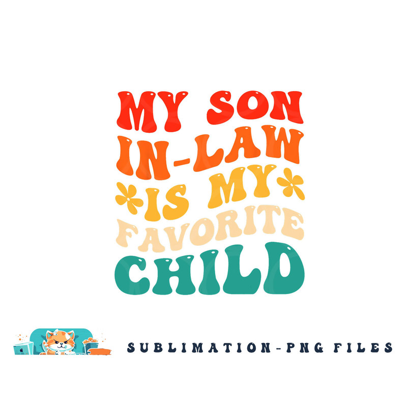 My Son In Law Is My Favorite Child Hilarious Family png, digital download copy.jpg