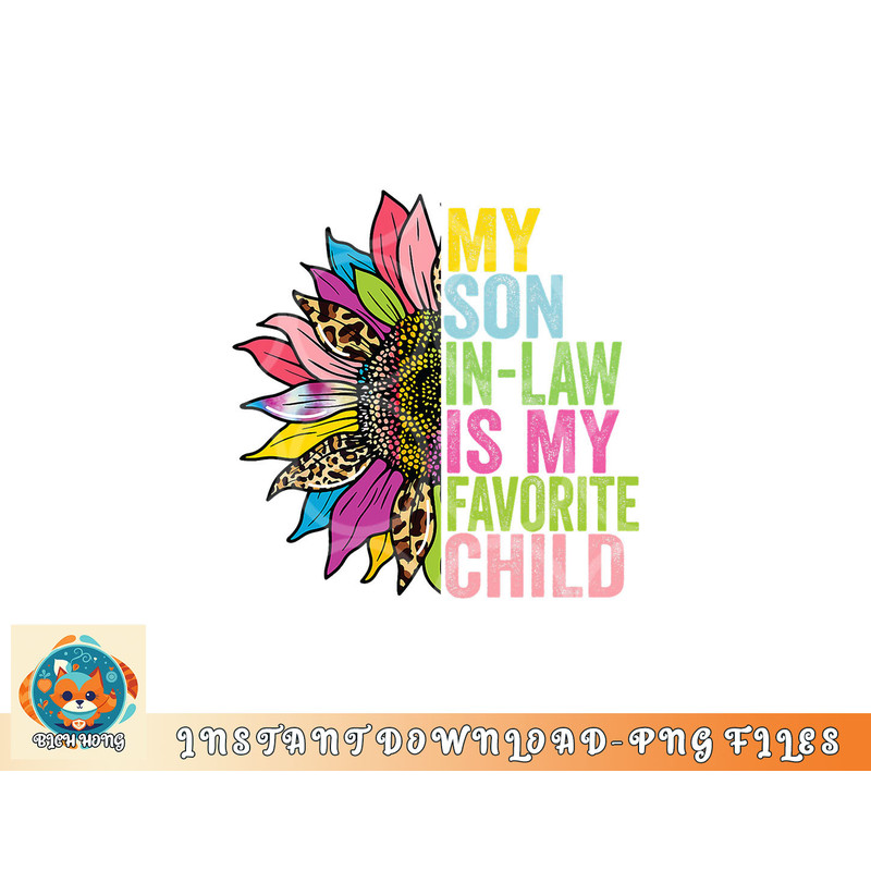My Son In Law Is My Favorite Child Sunflower png, digital download copy.jpg