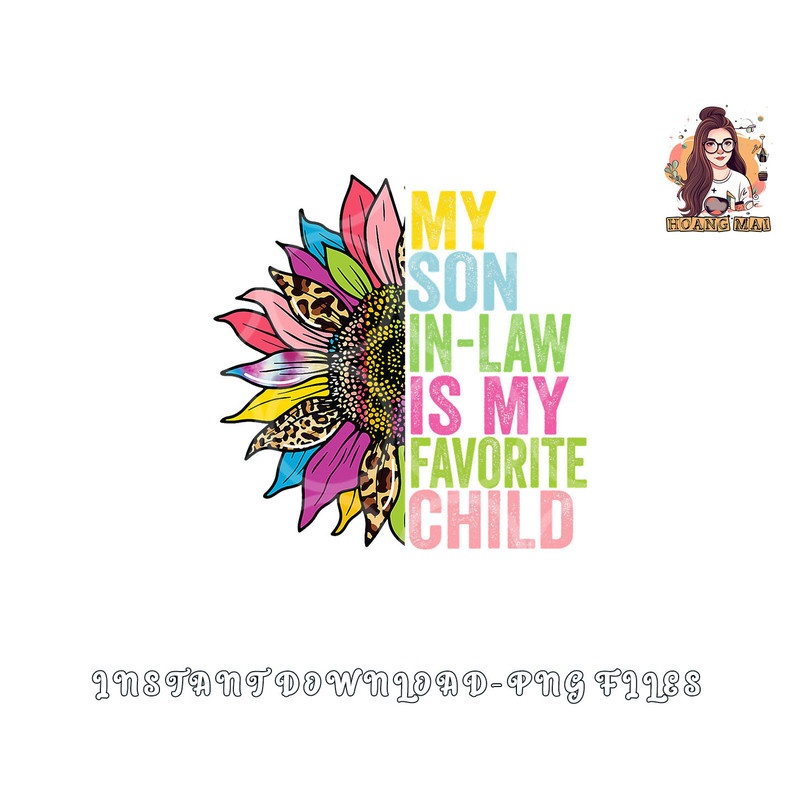 My Son In Law Is My Favorite Child Sunflower png, digital download copy.jpg