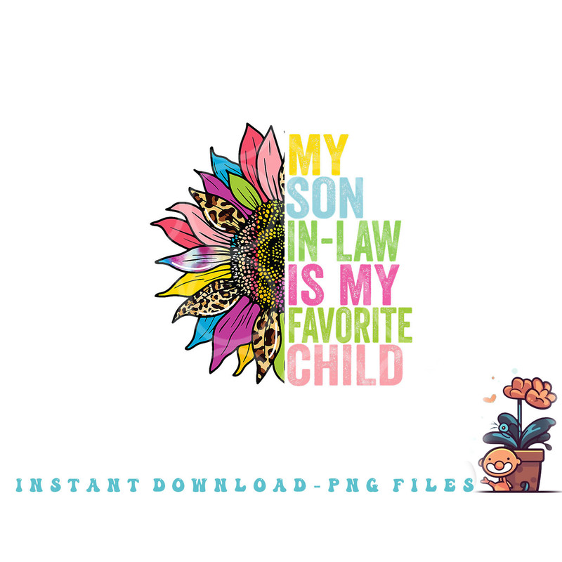 My Son In Law Is My Favorite Child Sunflower png, digital download copy.jpg