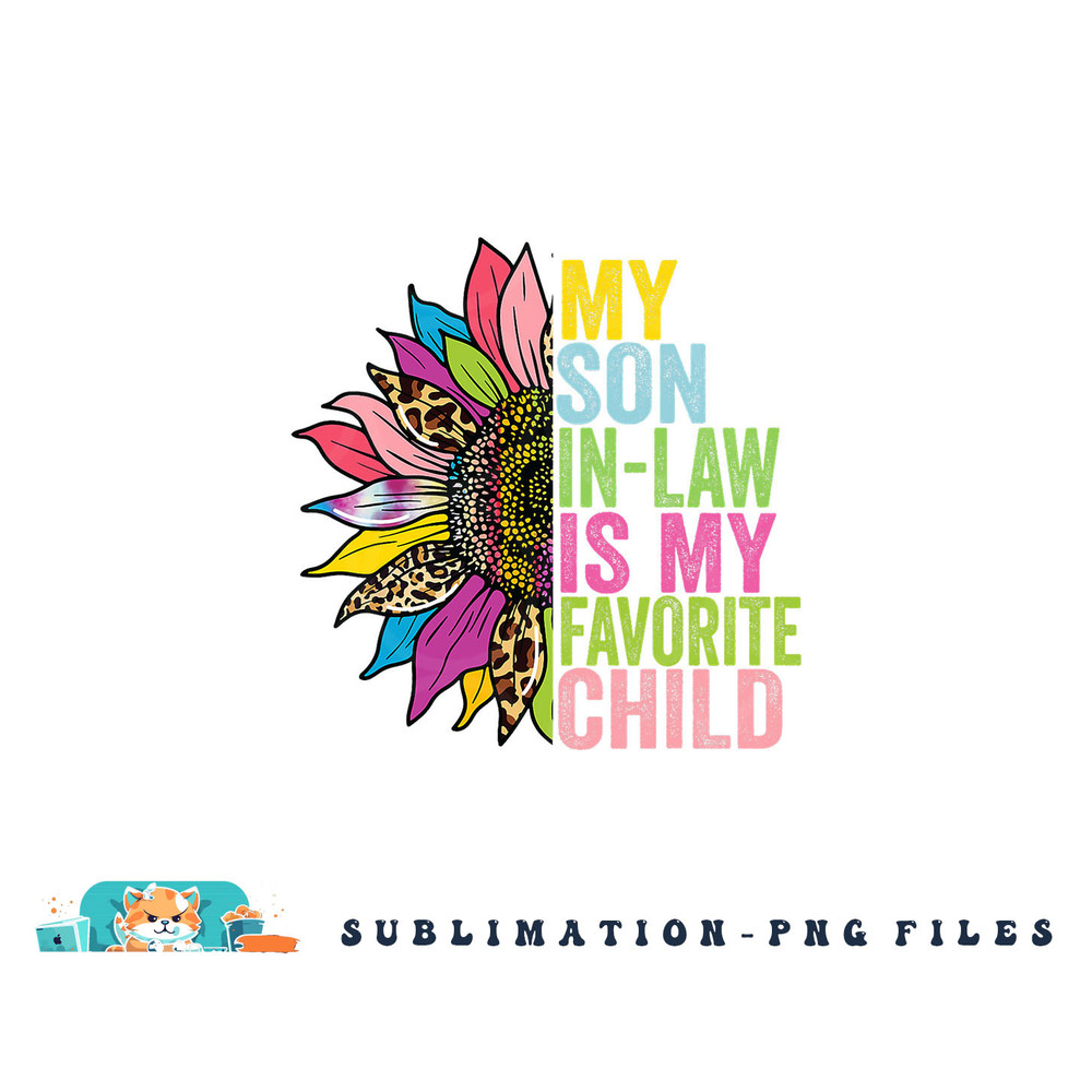 My Son In Law Is My Favorite Child Sunflower png, digital download copy.jpg