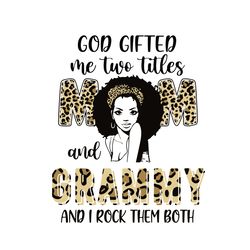 god gifted me two titles mom and grammy leopard svg, mothers day svg, silhouette svg fies