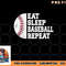 Eat Sleep Baseball Repeat Baseball Player Funny Baseball png, digital download copy.jpg