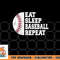 Eat Sleep Baseball Repeat Baseball Player Funny Baseball png, digital download copy.jpg