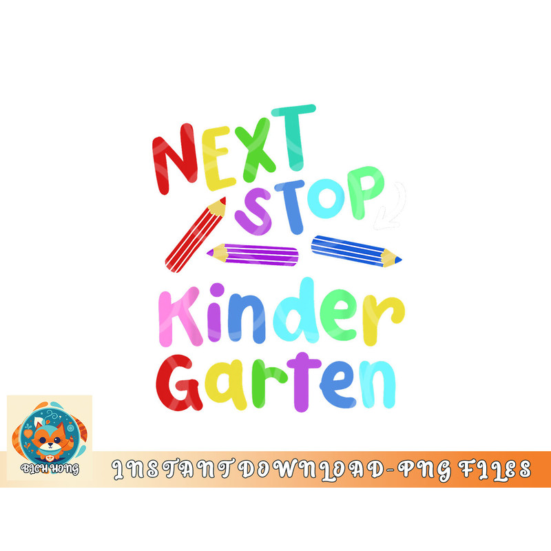 Next Stop Kindergarten Preschool Graduation 2023 Boy Girl png, digital download copy.jpg
