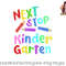 Next Stop Kindergarten Preschool Graduation 2023 Boy Girl png, digital download copy.jpg