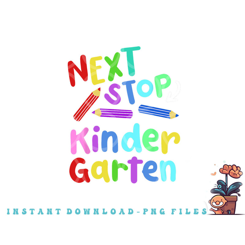 Next Stop Kindergarten Preschool Graduation 2023 Boy Girl png, digital download copy.jpg