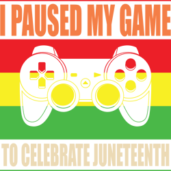 i paused my game, juneteenth sublimation png, free ish, black history svg png, juneteenth is my independenn